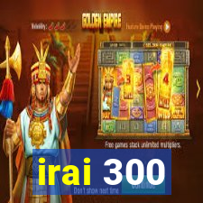 irai 300