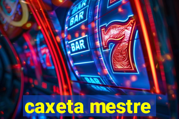 caxeta mestre