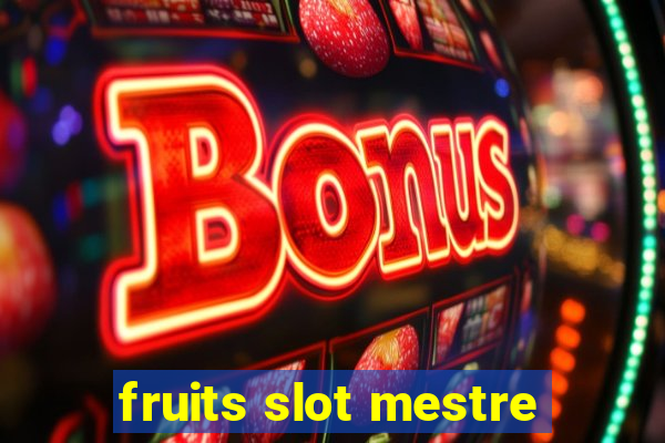 fruits slot mestre