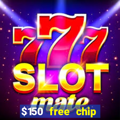 $150 free chip casinos 2021