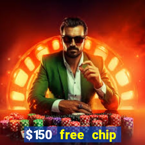 $150 free chip casinos 2021