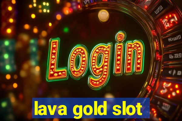 lava gold slot