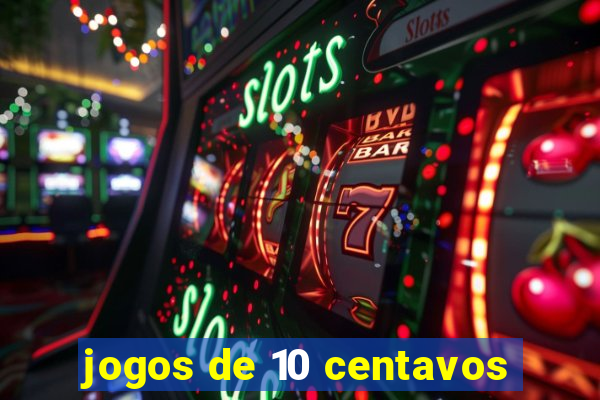 jogos de 10 centavos