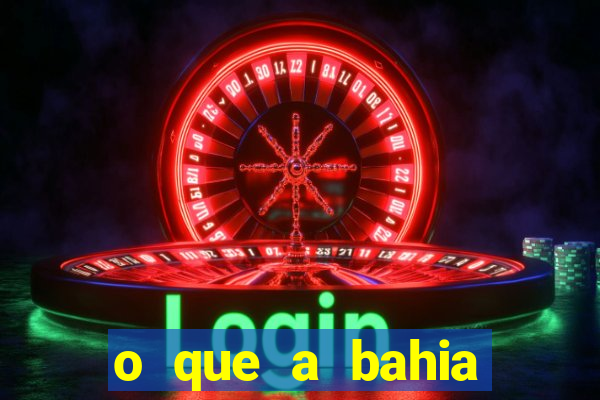 o que a bahia quer saber