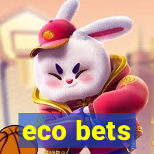 eco bets