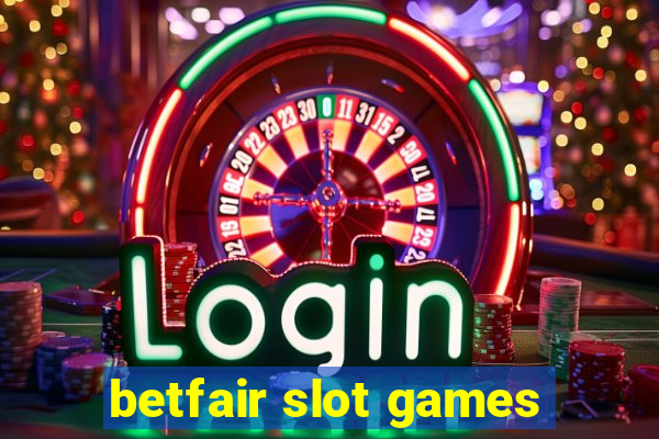 betfair slot games