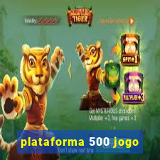 plataforma 500 jogo