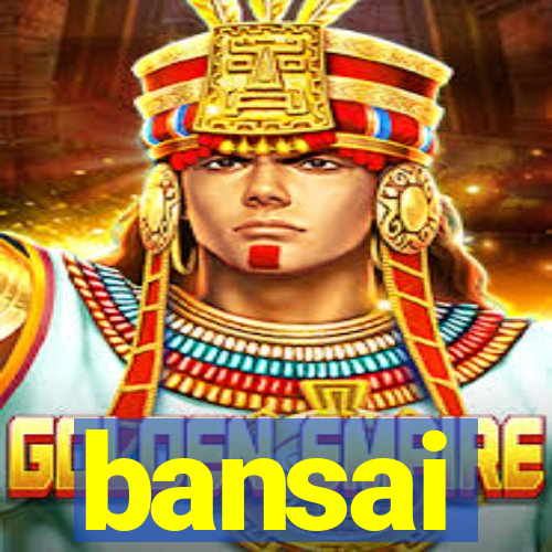 bansai