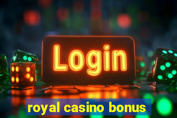 royal casino bonus