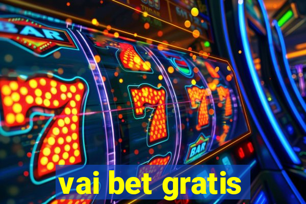 vai bet gratis