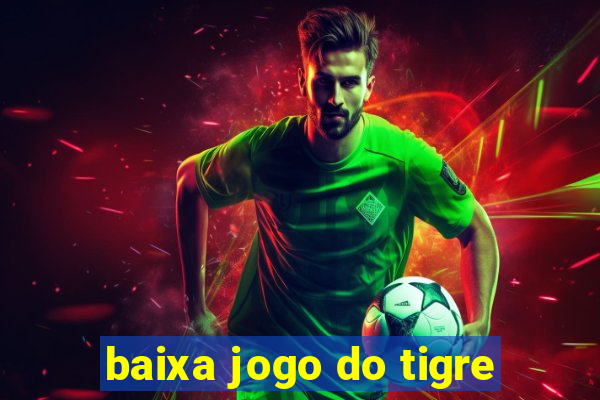 baixa jogo do tigre