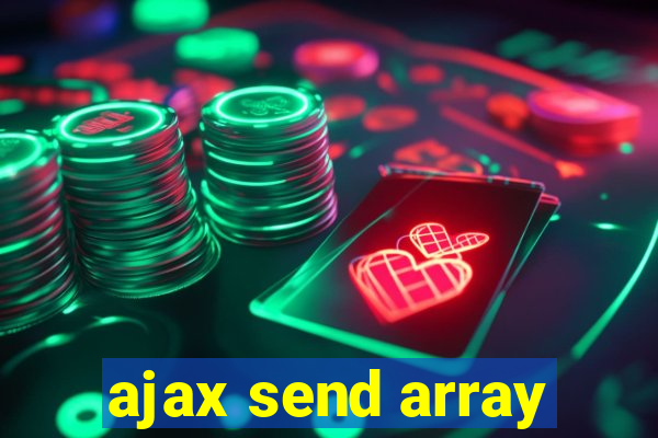 ajax send array