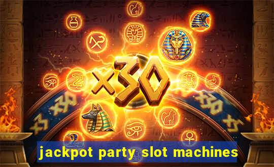 jackpot party slot machines