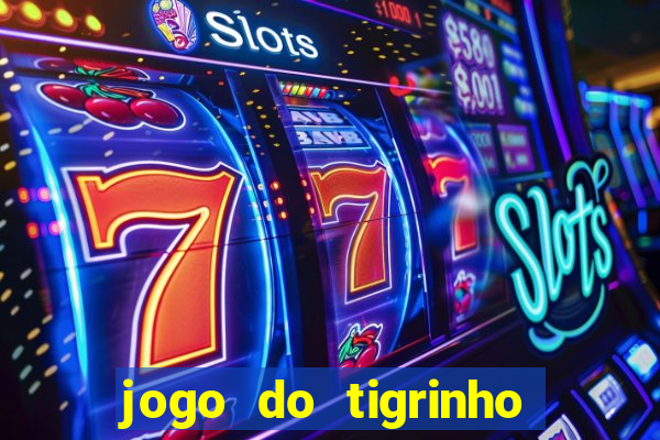 jogo do tigrinho com b么nus