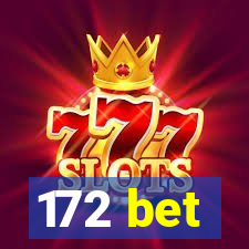 172 bet