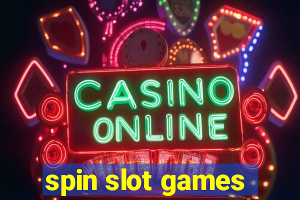 spin slot games