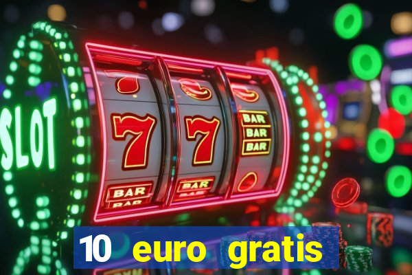 10 euro gratis casino 2021