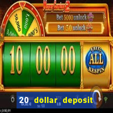 20 dollar deposit online casino