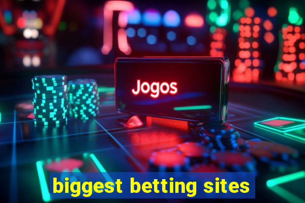 biggest betting sites