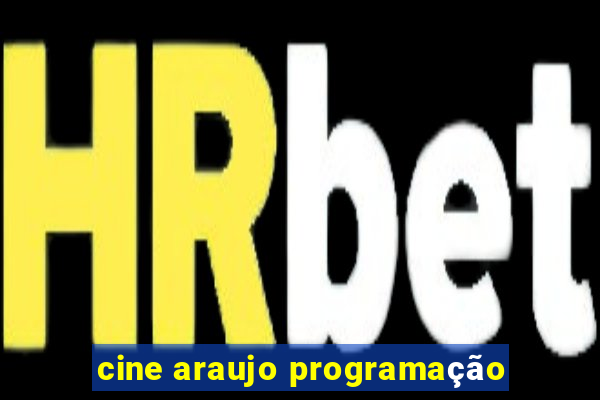 cine araujo programação