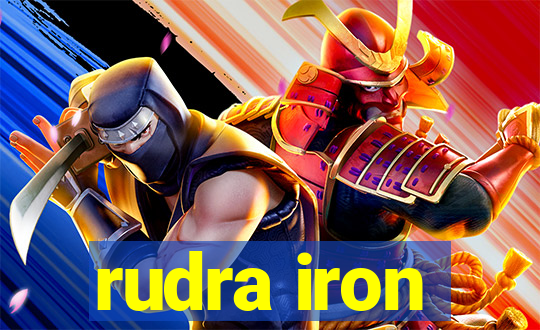 rudra iron