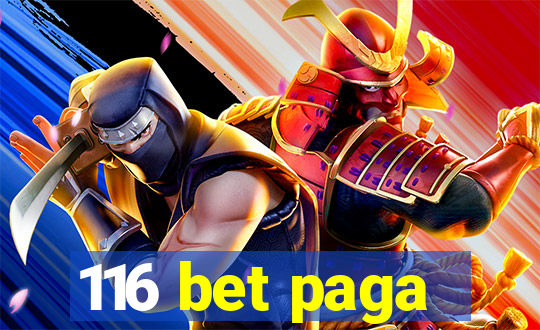 116 bet paga