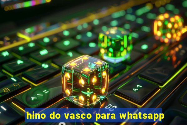 hino do vasco para whatsapp