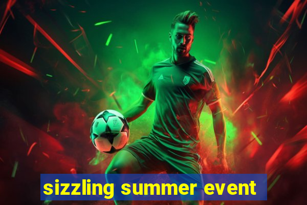 sizzling summer event