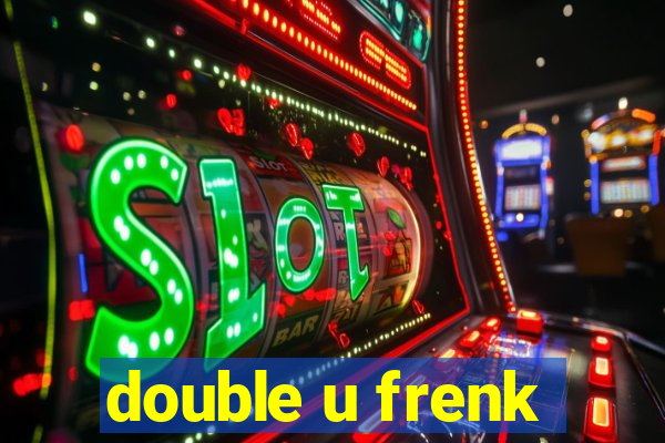 double u frenk