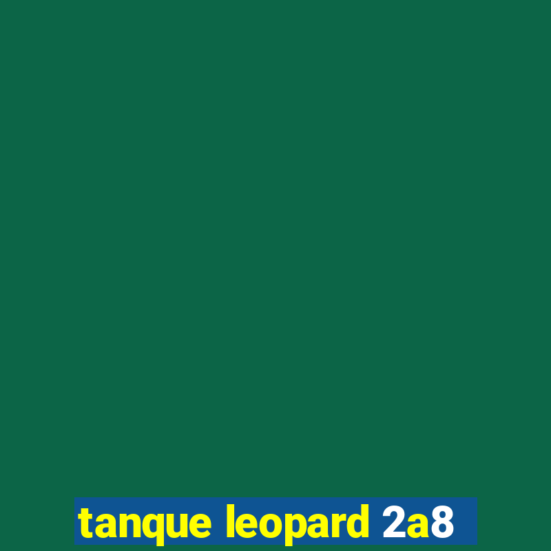 tanque leopard 2a8