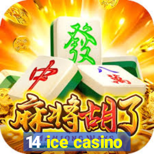 14 ice casino