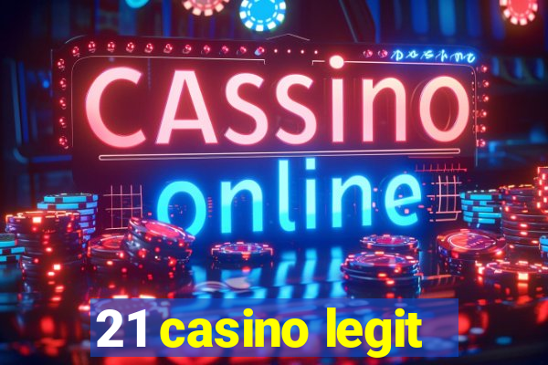 21 casino legit