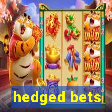 hedged bets