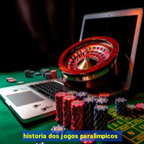 historia dos jogos paralimpicos