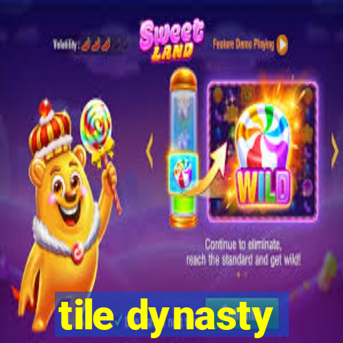 tile dynasty