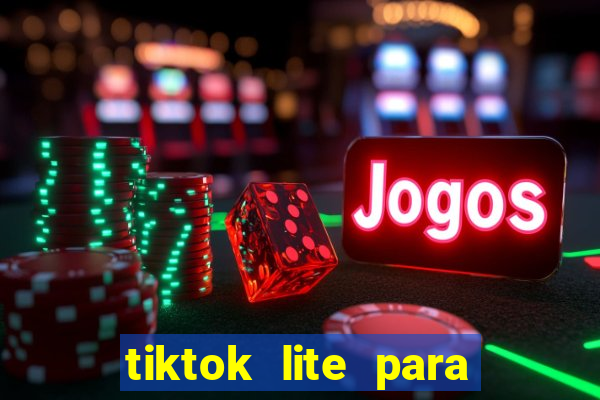 tiktok lite para ganhar dinheiro