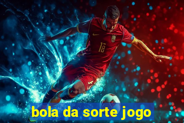 bola da sorte jogo