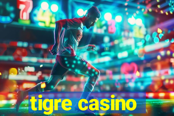 tigre casino