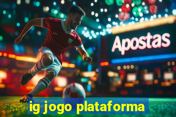 ig jogo plataforma