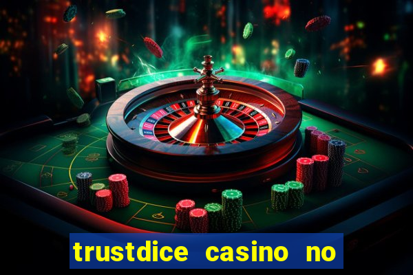 trustdice casino no deposit bonus