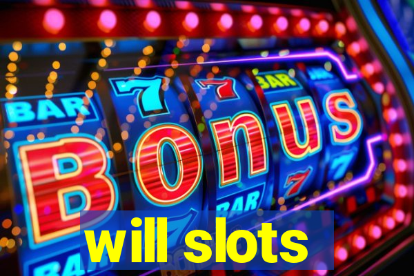 will slots