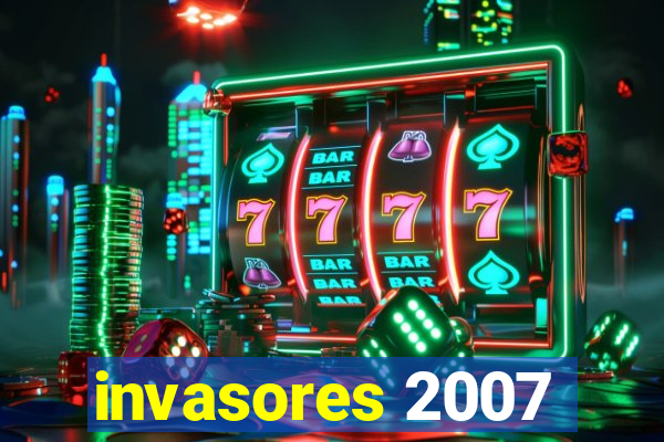 invasores 2007