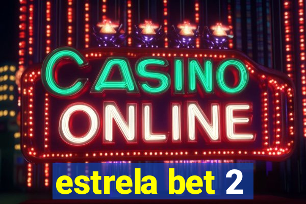 estrela bet 2