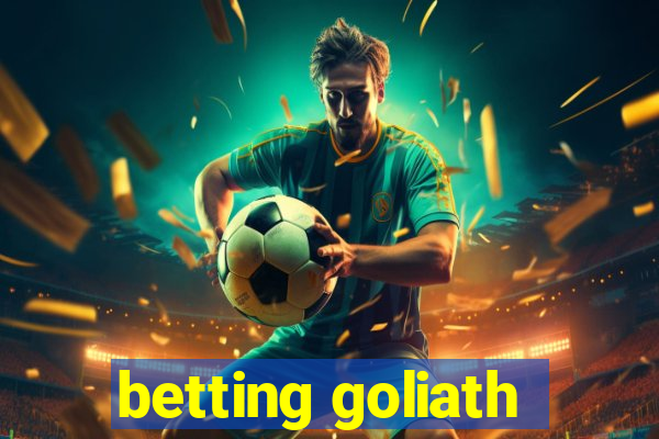 betting goliath