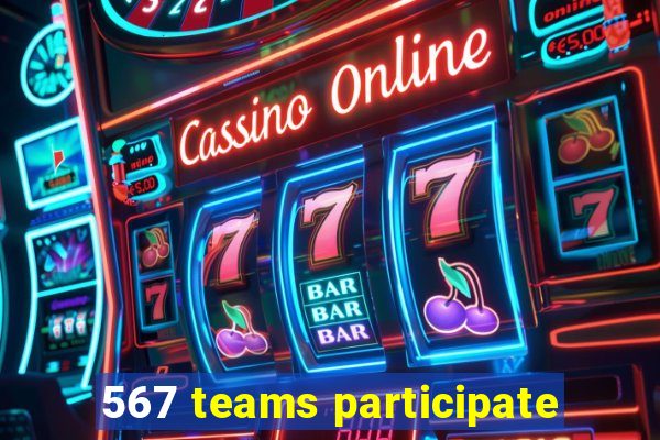 567 teams participate