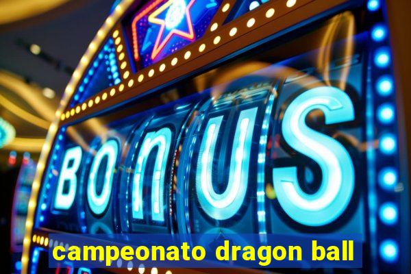 campeonato dragon ball