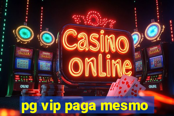 pg vip paga mesmo