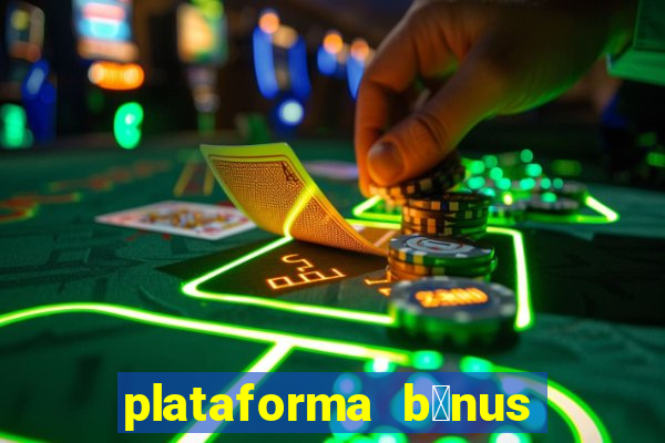 plataforma b么nus no cadastro