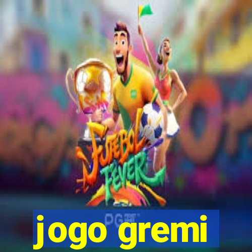 jogo gremi