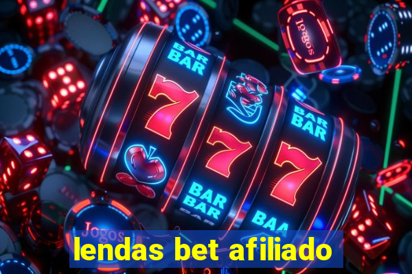 lendas bet afiliado